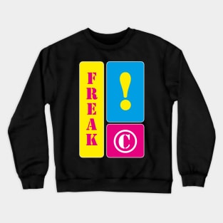 I am a freak Crewneck Sweatshirt